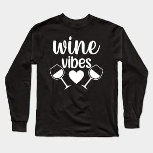 Wine Vibes. Funny Wine Lover Saying. Long Sleeve T-Shirt